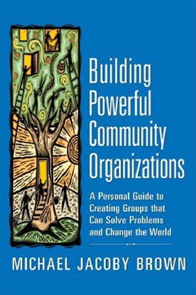 Michael Jacoby Brown - Building Powerful Community Organizations_ A Personal Guide To Creating Groups That Can Solve Problems and Change the World (2007)