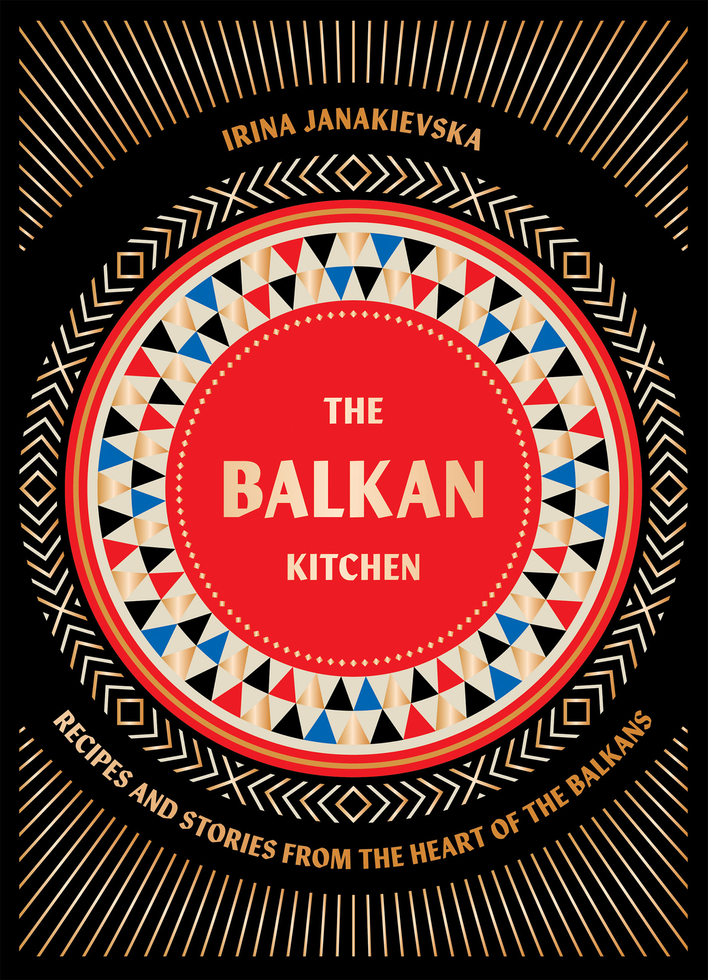 The Balkan Kitchen: Recipes and Stories From the Heart of the Balkans